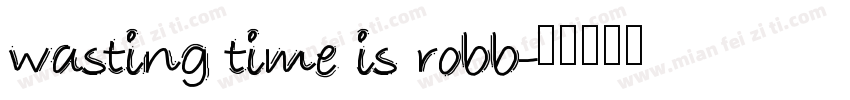 wasting time is robb字体转换